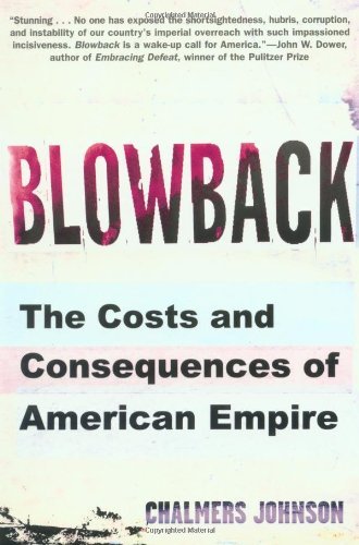 C. Johnson/Blowback: The Costs And Consequences Of American E