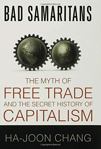 Ha-Joon Chang/Bad Samaritans@The Myth Of Free Trade And The Secret History Of