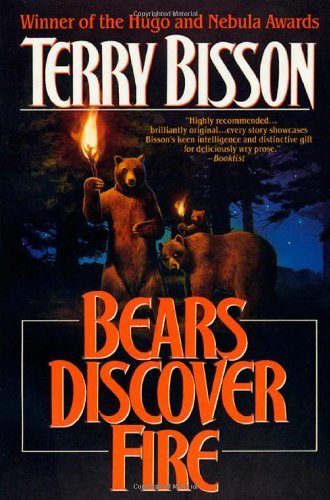 Terry Bisson/Bears Discover Fire and Other Stories@Reprint