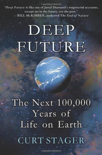 Curt Stager/Deep Future@ The Next 100,000 Years of Life on Earth