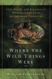 William Stolzenburg Where The Wild Things Were Life Death And Ecological Wreckage In A Land Of 