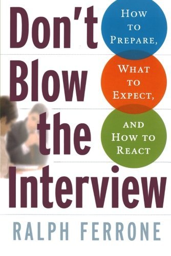 Ralph Ferrone/Don't Blow the Interview@ How to Prepare, What to Expect, and How to React