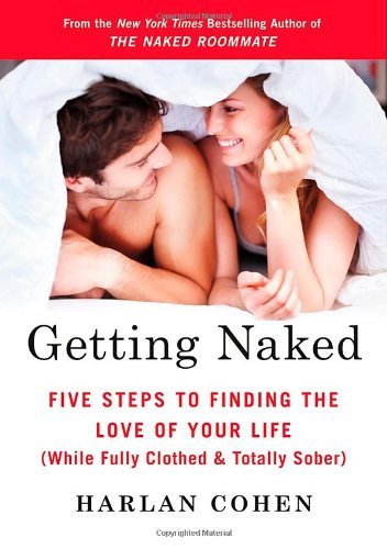 Harlan Cohen/Getting Naked@ Five Steps to Finding the Love of Your Life (Whil