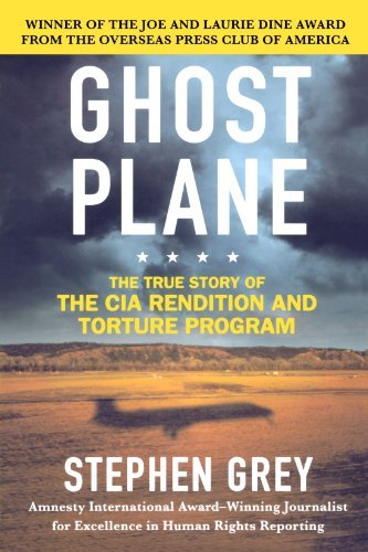 Stephen Grey/Ghost Plane@ The True Story of the CIA Rendition and Torture P