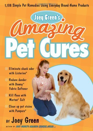 Joey Green/Joey Green's Amazing Pet Cures@1,138 Quick and Simple Pet Remedies Using Everyda