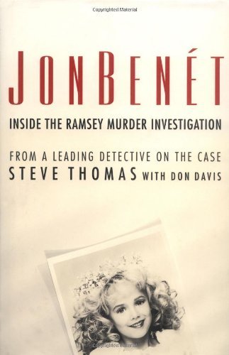 Steve Thomas Jonbenet Inside The Ramsey Murder Investigation 