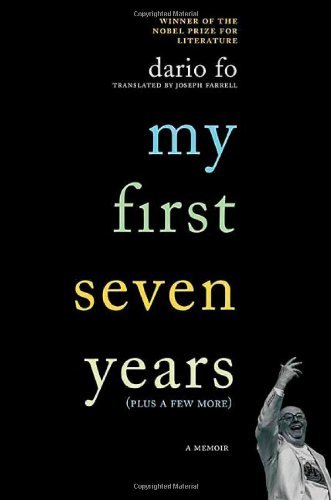 Dario Fo/My First Seven Years (Plus A Few More): A Memoir