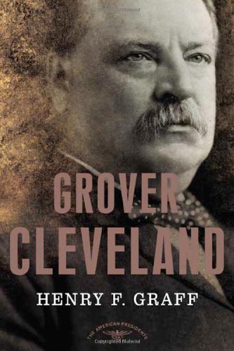 Henry F. Graff/Grover Cleveland@ The American Presidents Series: The 22nd and 24th