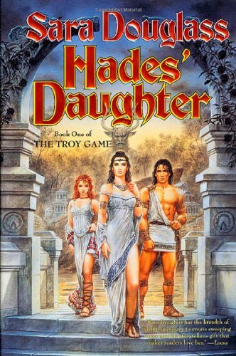 Sara Douglass/Hades' Daughter: Book One Of The Troy Game