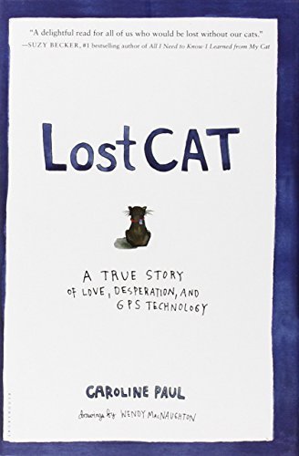 Caroline Paul/Lost Cat@ A True Story of Love, Desperation, and GPS Techno
