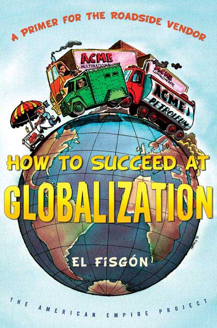 Rafael Barajas How To Succeed At Globalization A Primer For Road 