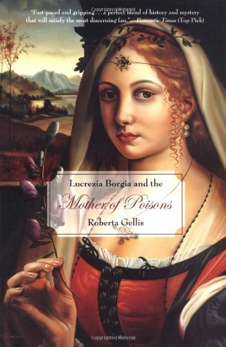 Roberta Gellis/Lucrezia Borgia And The Mother Of Poisons