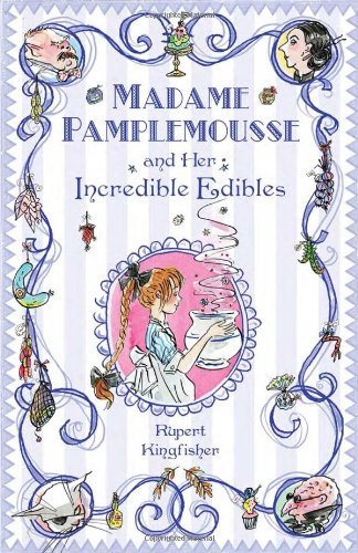 Rupert Kingfisher Madame Pamplemousse And Her Incredible Edibles 