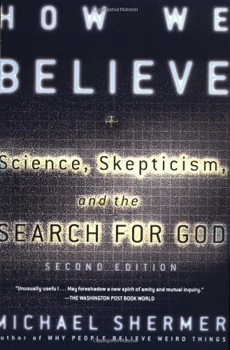 Michael Shermer/How We Believe, 2nd Edition@ Science, Skepticism, and the Search for God@0002 EDITION;Revised