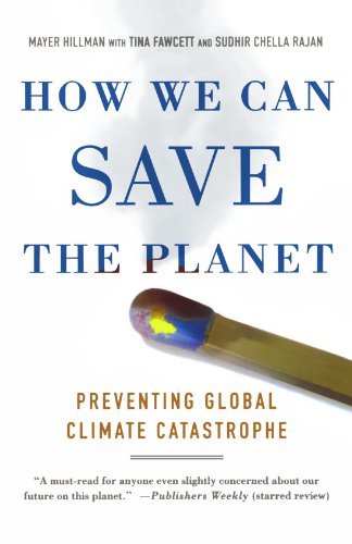 Mayer Hillman/How We Can Save the Planet@ Preventing Global Climate Catastrophe