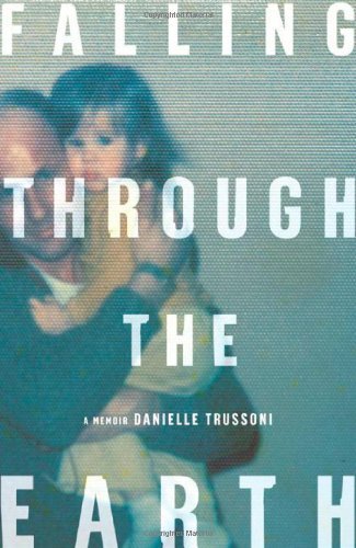 Danielle Trussoni/Falling Through The Earth@A Memoir