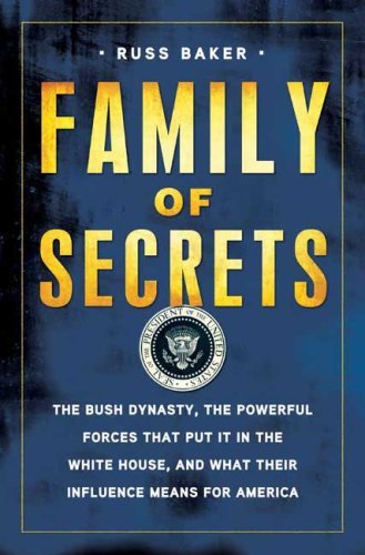 Russ Baker/Family Of Secrets@The Bush Dynasty,The Powerful Forces That Put It