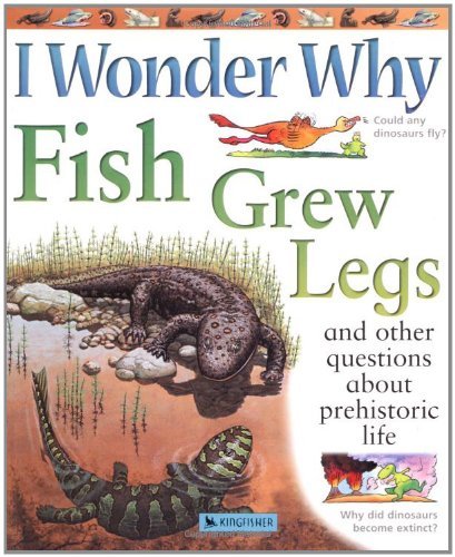 Jackie Gaff I Wonder Why Fish Grew Legs And Other Questions About Prehistoric Life 