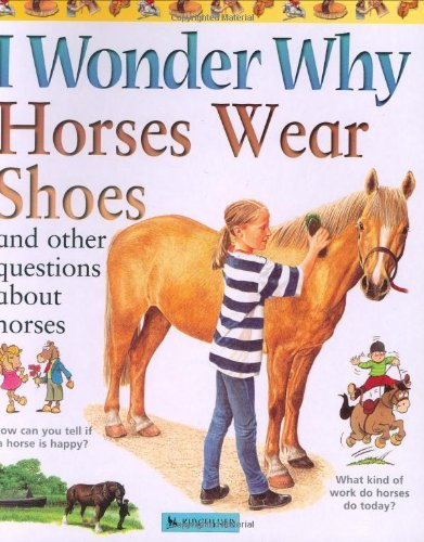 Jackie Gaff/I Wonder Why Horses Wear Shoes@And Other Questions About Horses