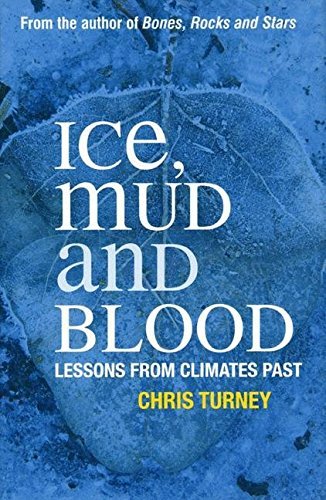 Chris Turney Ice Mud And Blood Lessons From Climates Past 