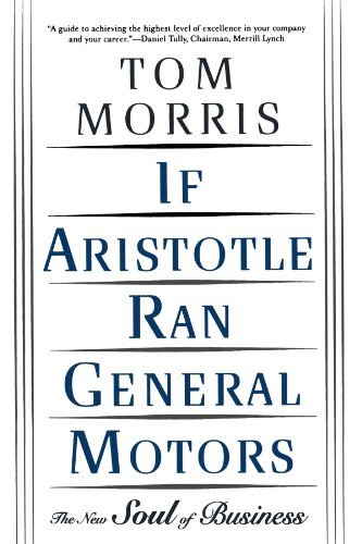 Tom Morris/If Aristotle Ran General Motors@ The New Soul of Business