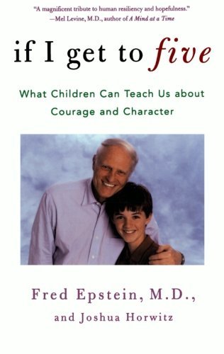Fred Epstein/If I Get to Five@ What Children Can Teach Us about Courage and Char