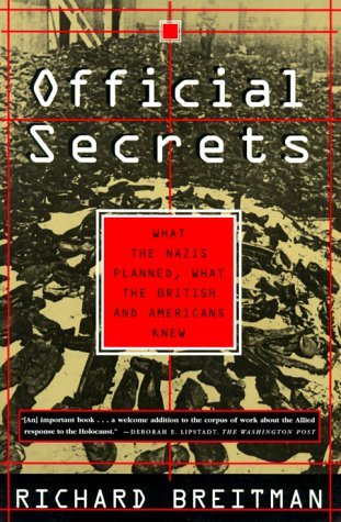 Richard Breitman/Official Secrets@ What the Nazis Planned, What the British and Amer