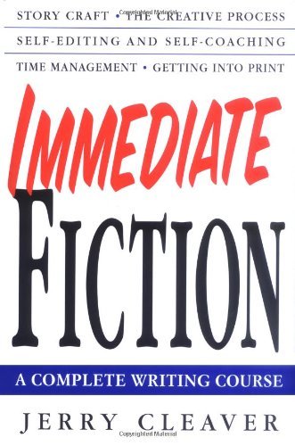 jerry Cleaver/Immediate Fiction: A Complete Writing Course