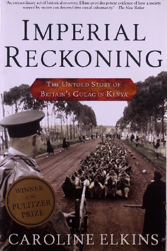 Caroline Elkins Imperial Reckoning The Untold Story Of Britain's Gulag In Kenya 