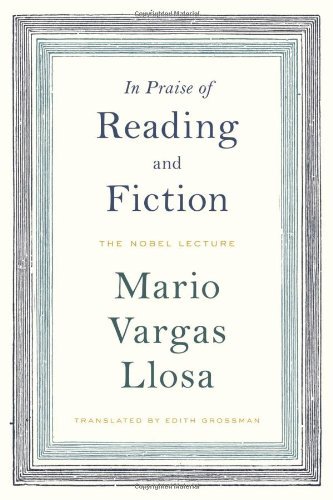 Mario Vargas Llosa/In Praise of Reading and Fiction@ The Nobel Lecture