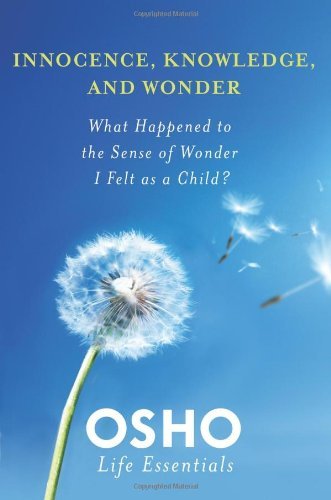 Osho/Innocence, Knowledge, and Wonder