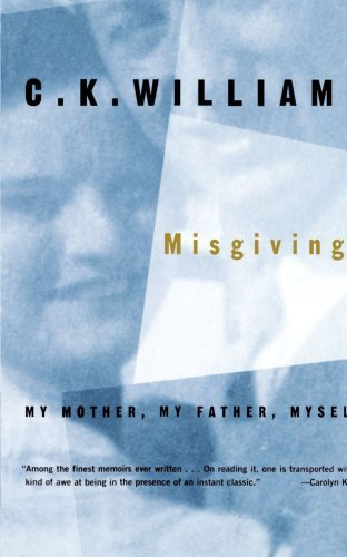 C. K. Williams/Misgivings@ My Mother, My Father, Myself