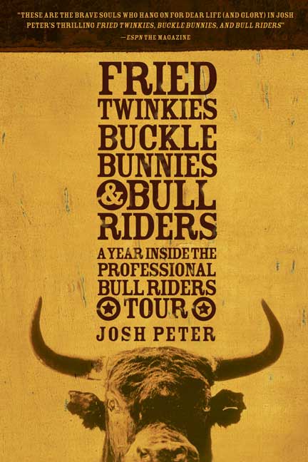 Josh Peter/Fried Twinkies, Buckle Bunnies, & Bull Riders@ A Year Inside the Professional Bull Riders Tour
