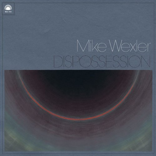 Mike Wexler/Dispossession