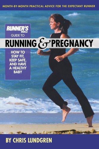 Chris Lundgren/Runner's World Guide to Running & Pregnancy@How to Stay Fit, Keep Safe, and Have a Healthy Ba