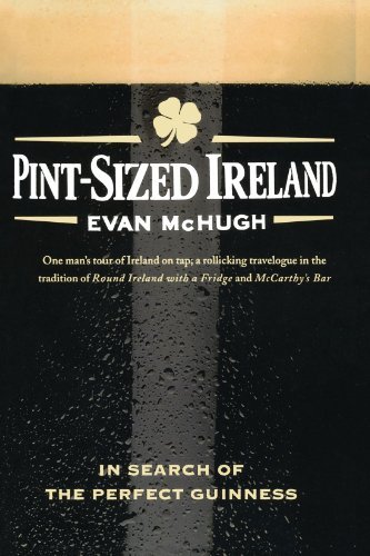 Evan McHugh/Pint-Sized Ireland@ In Search of the Perfect Guinness