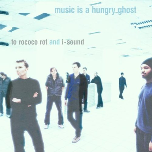 To Rococo Rot/Music Is A Hungry Ghost