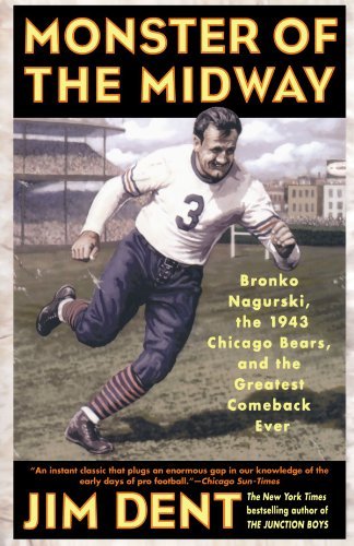 Jim Dent/Monster of the Midway@ Bronko Nagurski, the 1943 Chicago Bears, and the