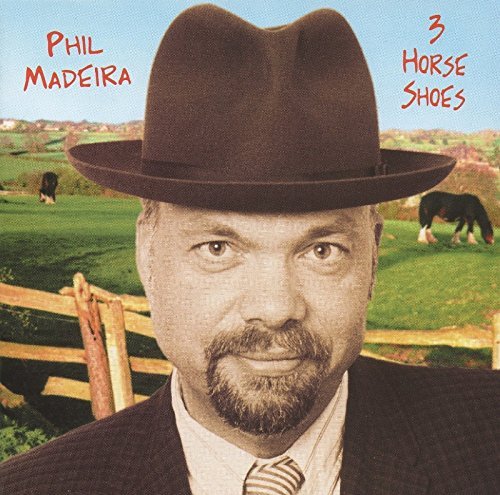 Phil Madeira/3 Horse Shoes