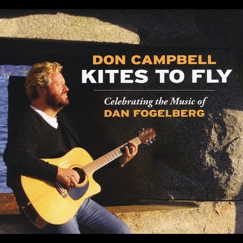 Don Campbell Kites To Fly Celebrating The Music Of Dan Fogelb Local 