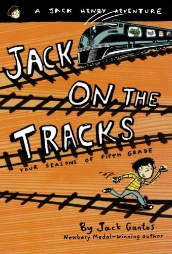 Jack Gantos/Jack on the Tracks@ Four Seasons of Fifth Grade