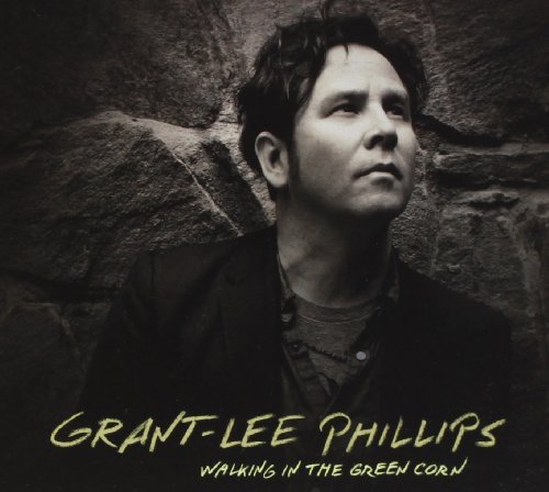 Grant-Lee Phillips/Walking In The Green Corn
