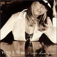 Mary J. Blige/I Can Love You