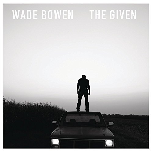Wade Bowen Given 