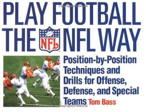 Tom Bass/Play Football The Nfl Way@Position By Position Techniques And Drills For Of