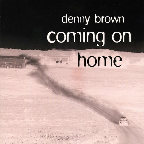 Denny Brown/Coming On Home