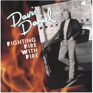Davis Daniel/Fighting Fire With Fire