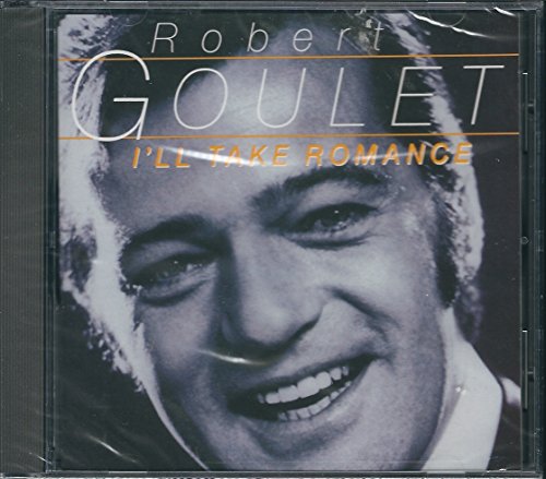 Robert Goulet/I'Ll Take Romance