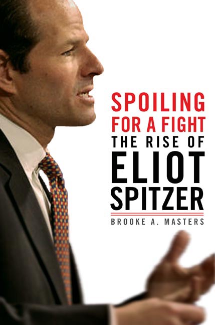 Brooke A. Masters/Spoiling For A Fight: The Rise Of Eliot Spitzer