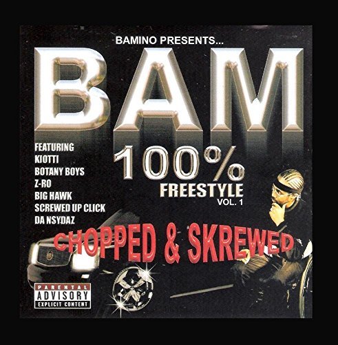 Bam 100% Freestyle/Vol. 1-Bam 100% Freestyle@Explicit Version/Screwed@Bam 100% Freestyle
